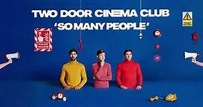 Two Door Cinema Club - So Many People