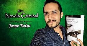 Una Novela Criminal - Jorge Volpi | Reseña | Eze-Lector