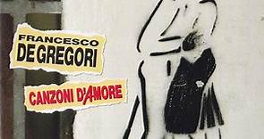Francesco De Gregori - Canzoni D'Amore
