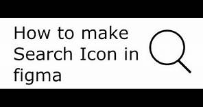 How to make Search icon in figma