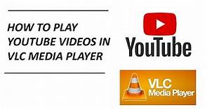 How to Play Youtube Videos in VLC Media Player
