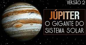 Júpiter, o Gigante do Sistema Solar