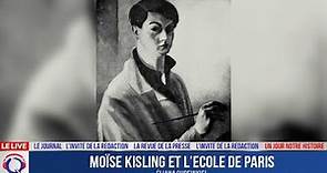 Moïse Kisling et l’Ecole de Paris - Un jour notre Histoire du 21 Octobre 2021