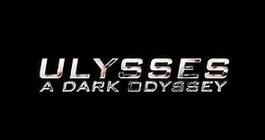 Ulysses: A Dark Odyssey (2018) Official Trailer