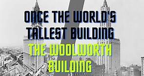 The Woolworth Building in New York City - The World's Tallest Building from 1913 to 1930