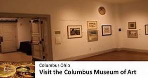 Visit the Columbus Museum of Art - Columbus Ohio