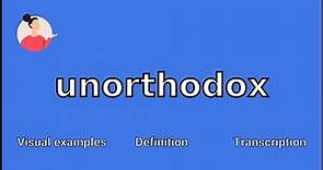 UNORTHODOX - Meaning and Pronunciation