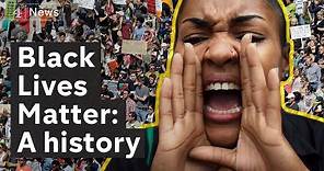 Black Lives Matter explained: The history of a movement