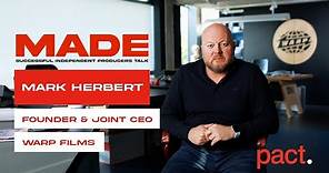 MADE: Interview with Mark Herbert, Founder & Joint CEO of Warp Films