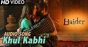 Khul Kabhi | Official Audio Song | Haider | Arijit Singh