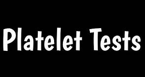 Platelet Tests | Platelet Count Test | Platelet Function Test |