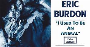 Eric Burdon - I Used To Be An Animal | Full Album HD