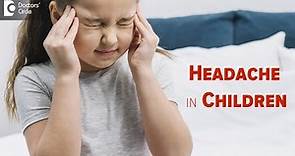 Headache in Children | When to be concerned? Treat Headache in Kids- Dr. Harish C | Doctors' Circle