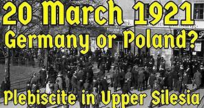 Upper Silesian Plebiscite, 20 March 1921 (Poland v Germany)