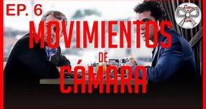 MOVIMIENTOS DE CÁMARA - Lenguaje Cinematográfico EP. 6