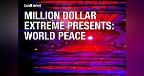 Million Dollar Extreme Presents: World Peace Season 1 Episode 1