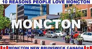 10 REASONS WHY PEOPLE LOVE MONCTON NEW BRUNSWICK CANADA