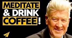 COFFEE and MEDITATION are All You NEED for a Better Life! | David Lynch | Top 10 Rules