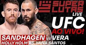UFC AO VIVO | SANDHAGEN x VERA + 3 BRASILEIROS
