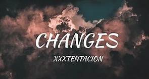 xxxtentacion - Changes (lyrics)