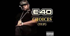 E-40 - Choices (Yup) (Out Now!)