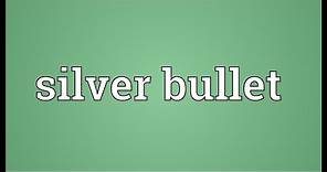 Silver bullet Meaning