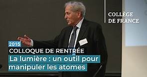 La lumière : un outil pour manipuler les atomes - Claude Cohen-Tannoudji