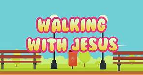 Walking with Jesus | Christian Songs For Kids