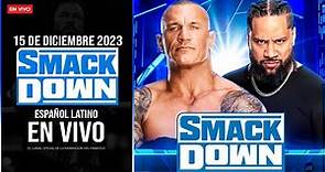 WWE SmackDown 15 de Diciembre 2023 EN VIVO | Narración EN VIVO | SmackDown 15/12/2023