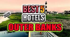 top 5 luxury hotels in outer banks,carolina I best 5 hotels in outer banks , usa I 5 star hotels