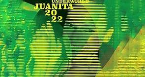 Underworld - Juanita 2022