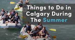 Things To Do in Calgary During The Summer