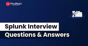 Top 40 Splunk Interview Questions and Answers 2024 |Splunk Developer Interview Questions | MindMajix