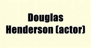 Douglas Henderson (actor)