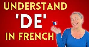 All the ways to use the word DE in French!