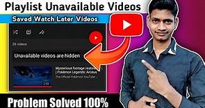 Unavailable videos are Hidden | YouTube Watch later Hidden videos | hidden videos in playlist