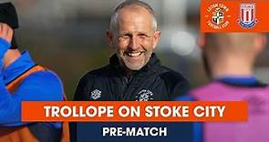 PRE-MATCH | Paul Trollope looks ahead to the Sky Bet Championship fixture against Stoke City!