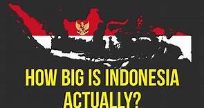 Indonesia - How Big is Indonesia 🇮🇩 Actually?