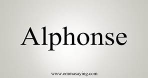 How To Say Alphonse