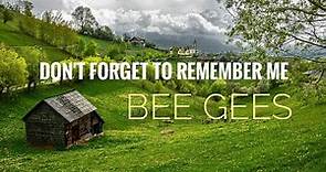 Bee Gees - ( DON'T FORGET TO REMEMBER ) With Lyric.
