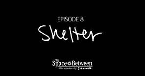 'The Space Between' - Episode 8 ⟦Shelter⟧