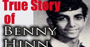Benny Hinn: TRUE STORY