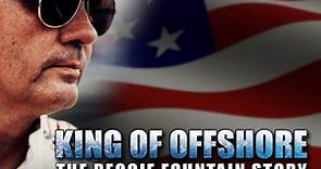 The King of Offshore - The Reggie Fountain Story - Power Boating Magazine