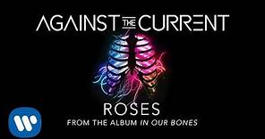 Against The Current: Roses