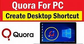 Quora for Windows PC | How to Create Quora Shortcut on PC desktop | #Quora
