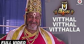 Vitthal Vitthal Vitthalla - Full Video | Thank U Vithala | Mahesh Manjerakar & Makarand Anaspure