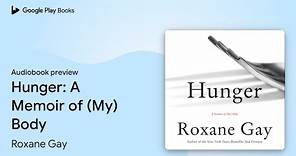 Hunger: A Memoir of (My) Body by Roxane Gay · Audiobook preview