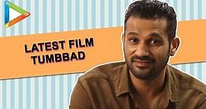 Full Interview: Sohum Shah talks about critically acclaimed TUMBBAD, his love for Khans & lot more