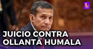 Ollanta Humala: juicio oral contra el expresidente por el delito de lavado de activos | 20-09-2023