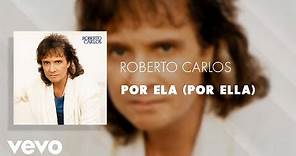Roberto Carlos - Por Ela (Por Ella) (Áudio Oficial)
